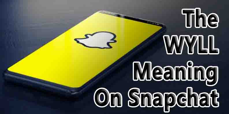 What does wydll mean on Snapchat? –  Find Out Fast!